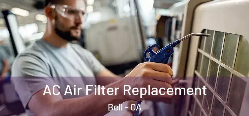 AC Air Filter Replacement Bell - CA