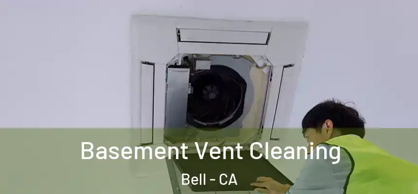  Basement Vent Cleaning Bell - CA