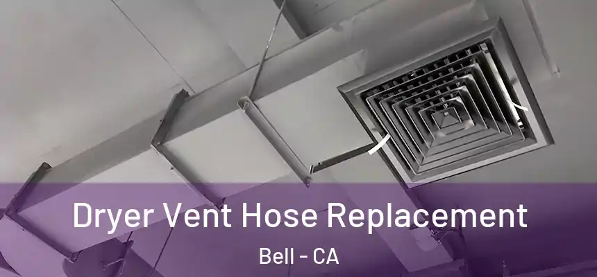  Dryer Vent Hose Replacement Bell - CA