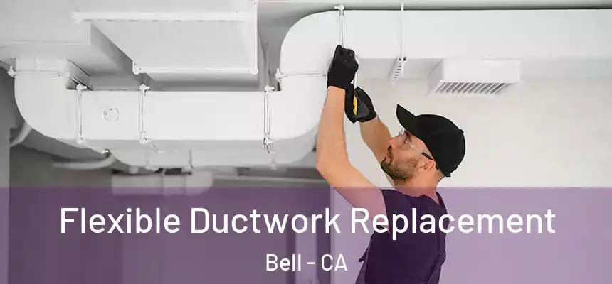  Flexible Ductwork Replacement Bell - CA