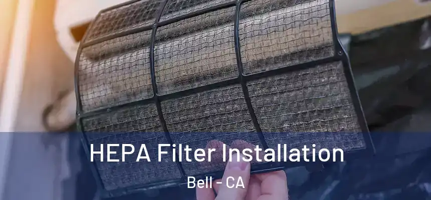  HEPA Filter Installation Bell - CA