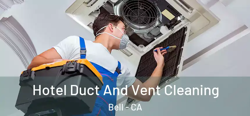  Hotel Duct And Vent Cleaning Bell - CA