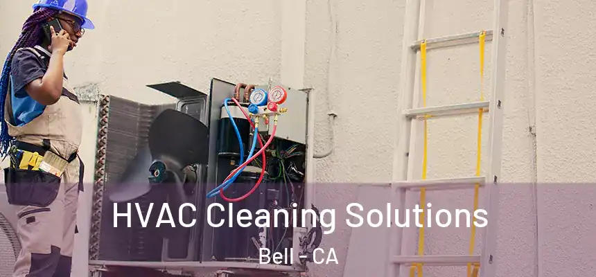 HVAC Cleaning Solutions Bell - CA