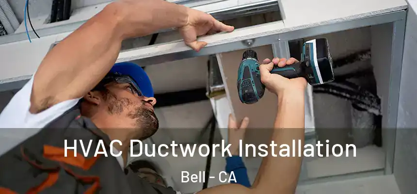  HVAC Ductwork Installation Bell - CA