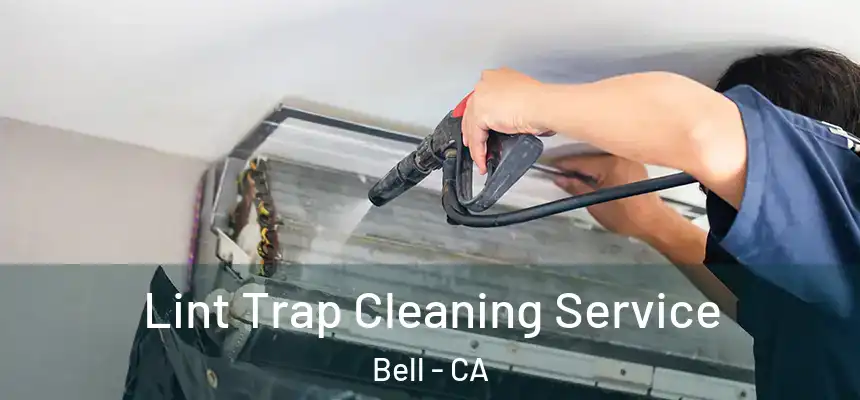  Lint Trap Cleaning Service Bell - CA