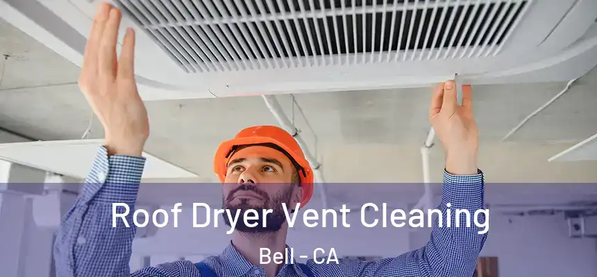  Roof Dryer Vent Cleaning Bell - CA