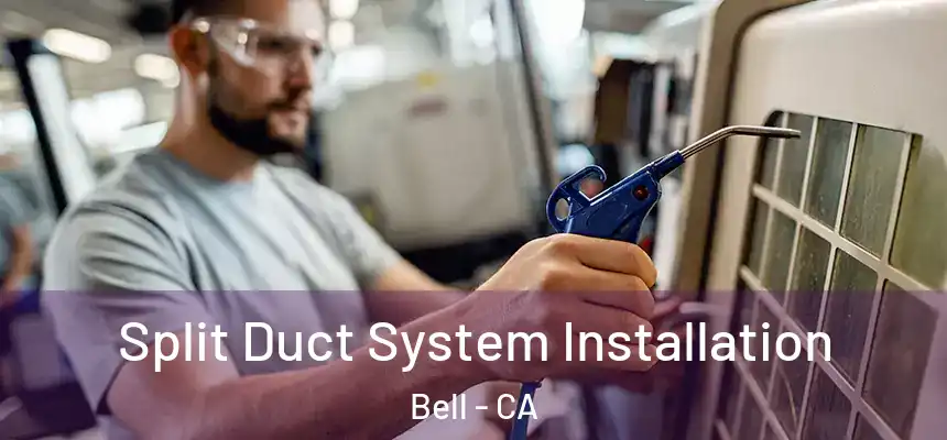 Split Duct System Installation Bell - CA