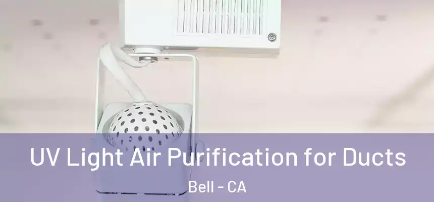  UV Light Air Purification for Ducts Bell - CA